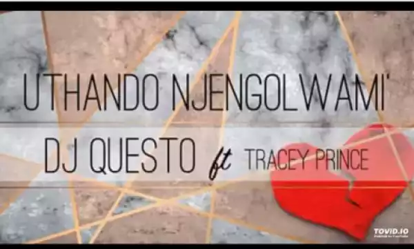 DJ Questo - Uthando Njengolwami ft. Tracey